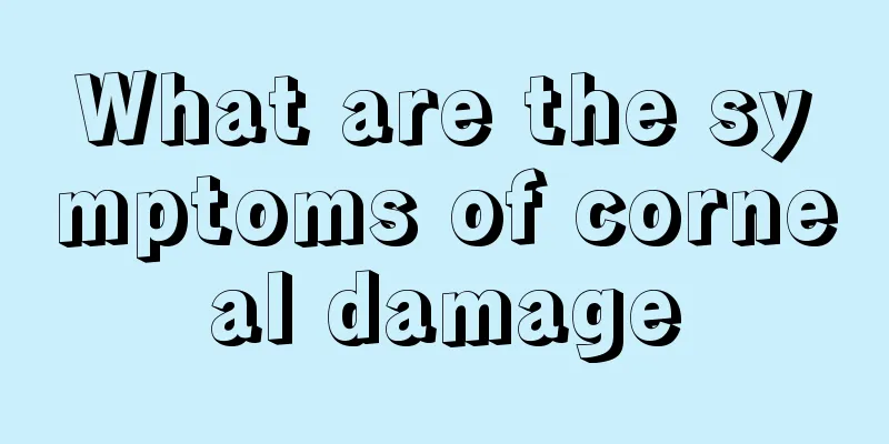What are the symptoms of corneal damage