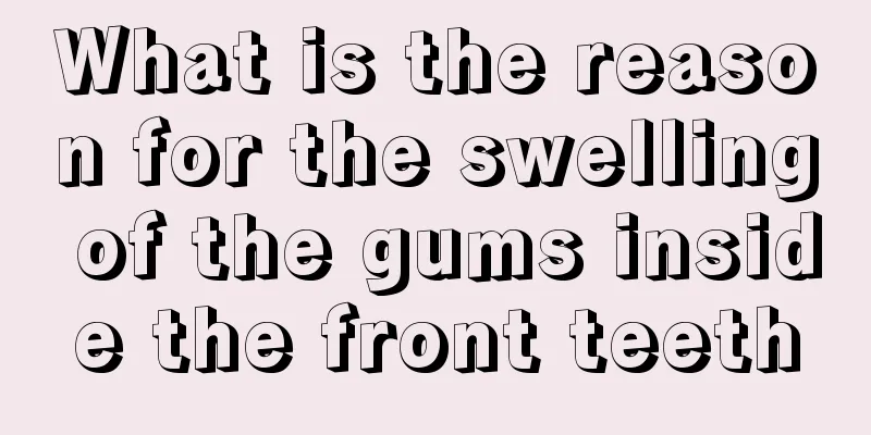 What is the reason for the swelling of the gums inside the front teeth
