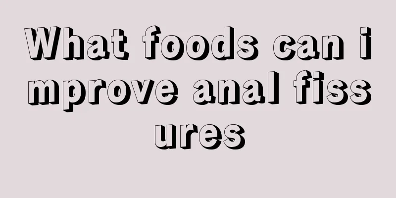 What foods can improve anal fissures