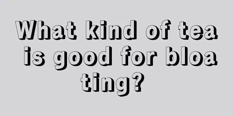 What kind of tea is good for bloating? 