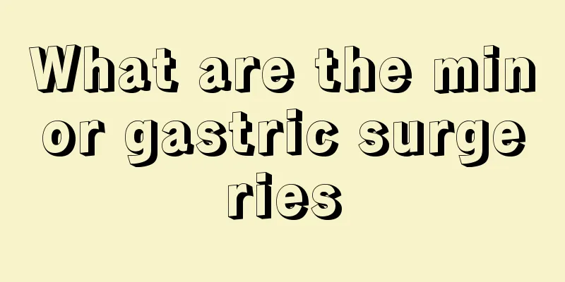 What are the minor gastric surgeries