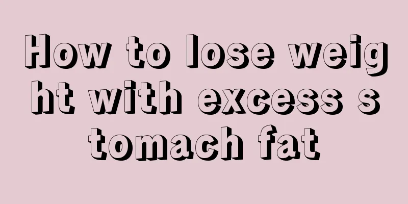 How to lose weight with excess stomach fat