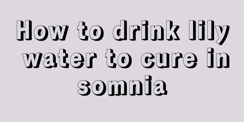 How to drink lily water to cure insomnia