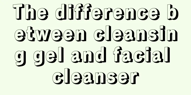The difference between cleansing gel and facial cleanser