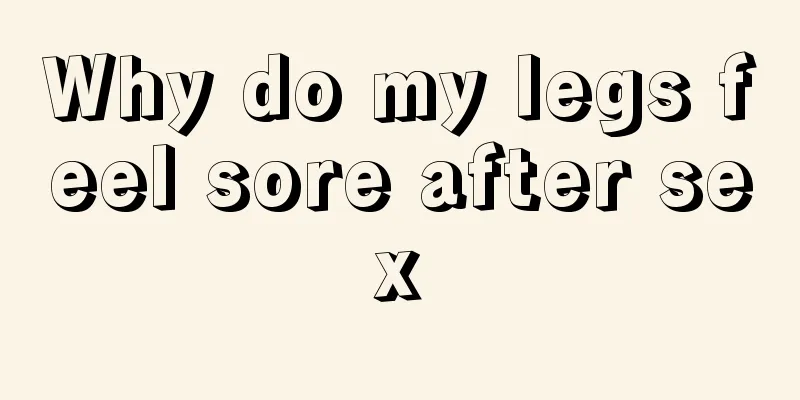Why do my legs feel sore after sex
