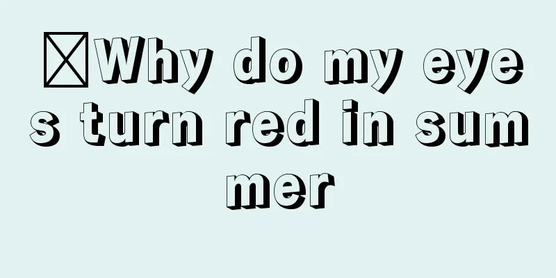 ​Why do my eyes turn red in summer