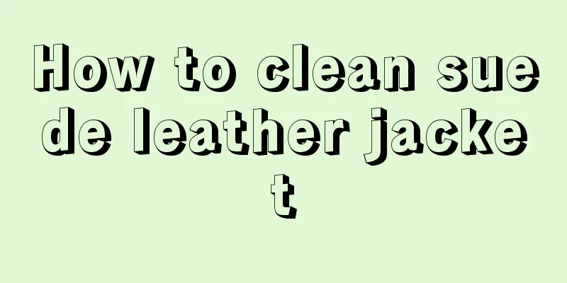 How to clean suede leather jacket