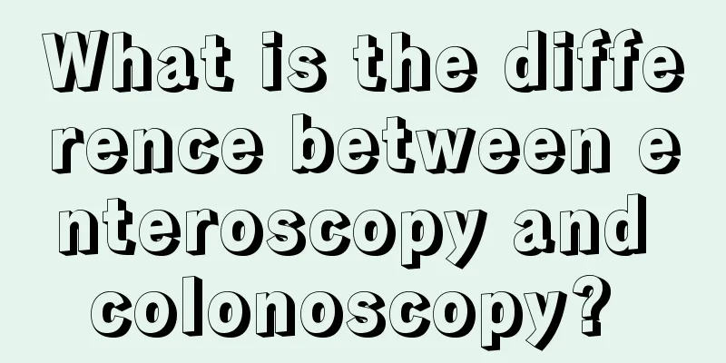 What is the difference between enteroscopy and colonoscopy? 
