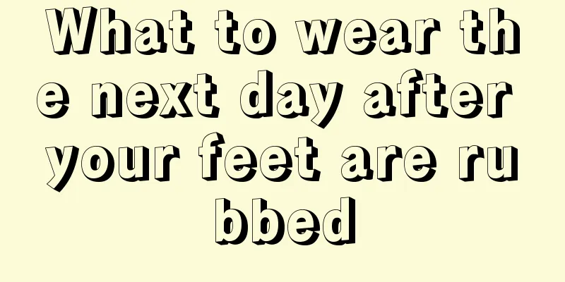 What to wear the next day after your feet are rubbed