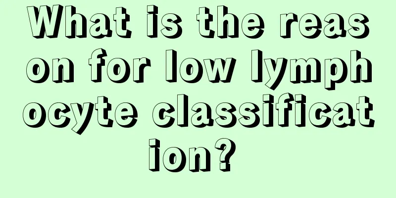 What is the reason for low lymphocyte classification? 
