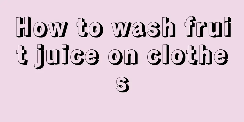 How to wash fruit juice on clothes