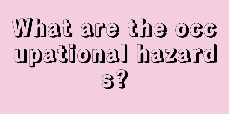 What are the occupational hazards?