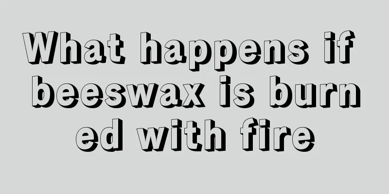 What happens if beeswax is burned with fire