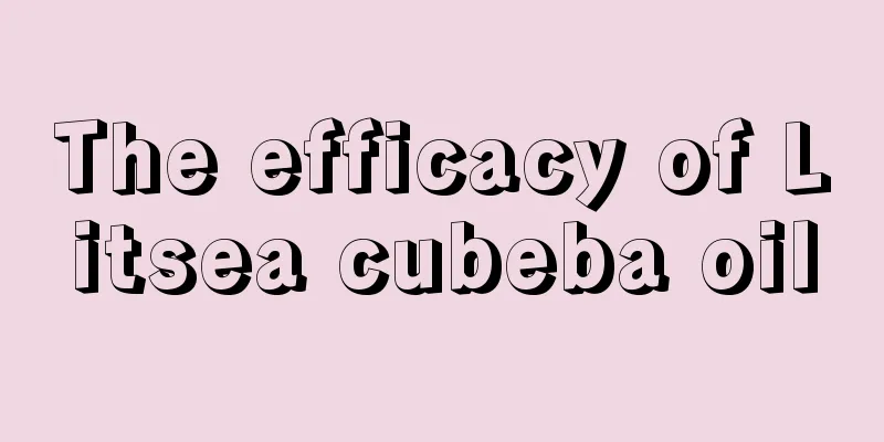 The efficacy of Litsea cubeba oil