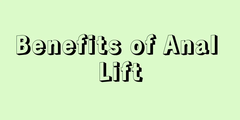 Benefits of Anal Lift