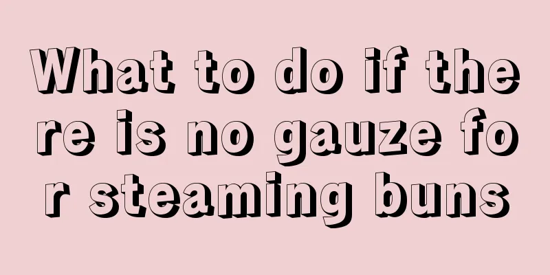 What to do if there is no gauze for steaming buns