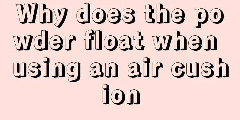 Why does the powder float when using an air cushion