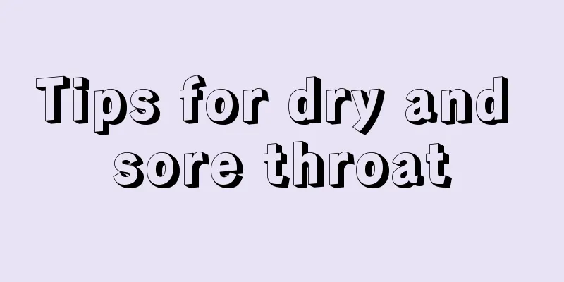 Tips for dry and sore throat