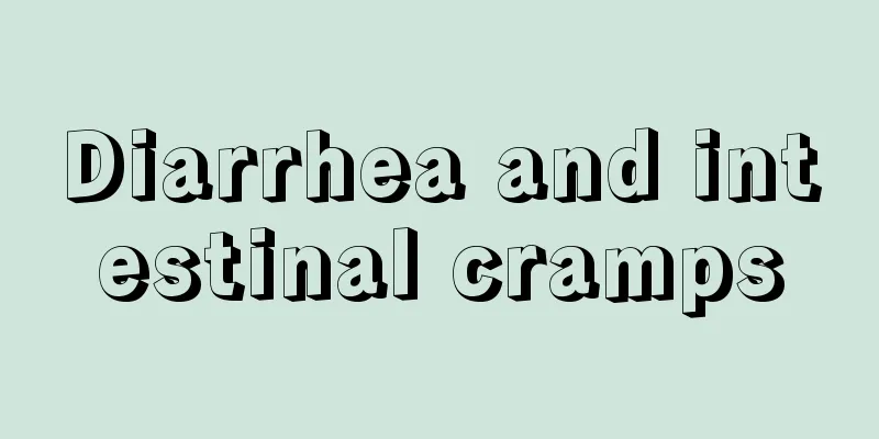 Diarrhea and intestinal cramps