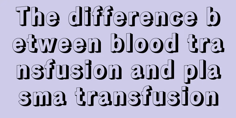 The difference between blood transfusion and plasma transfusion