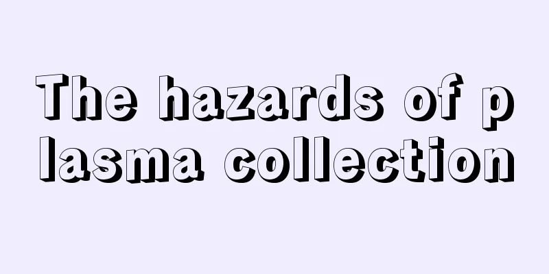The hazards of plasma collection