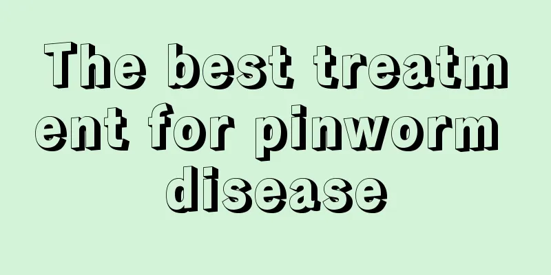 The best treatment for pinworm disease