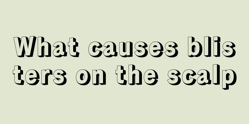 What causes blisters on the scalp