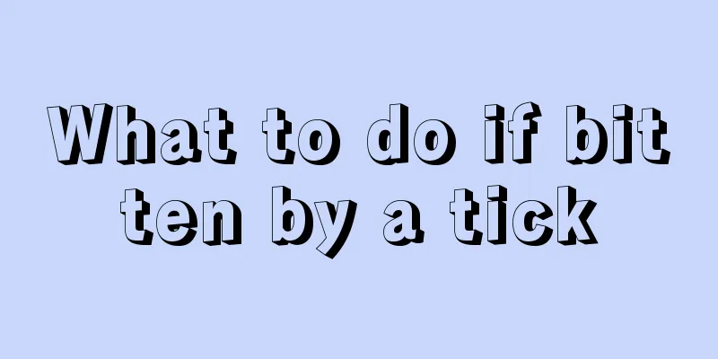 What to do if bitten by a tick