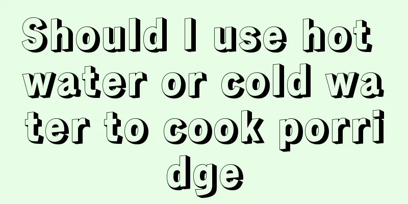 Should I use hot water or cold water to cook porridge