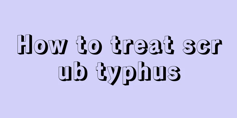 How to treat scrub typhus