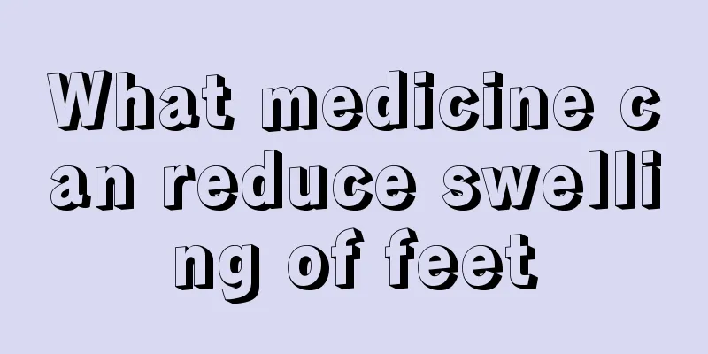 What medicine can reduce swelling of feet