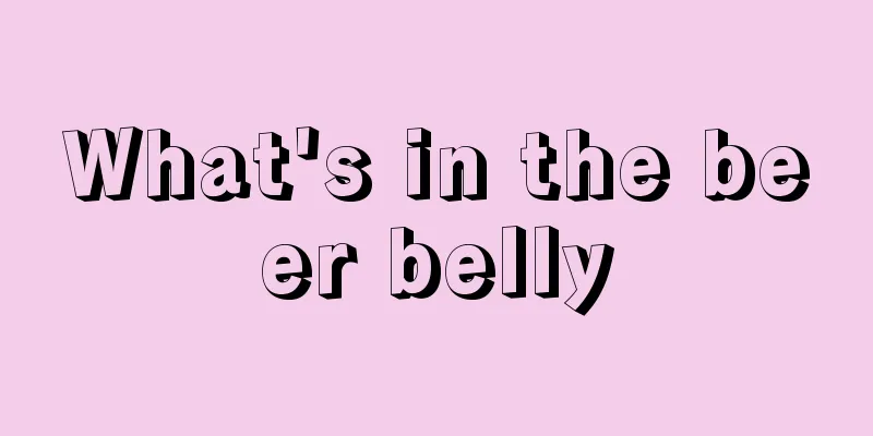 What's in the beer belly