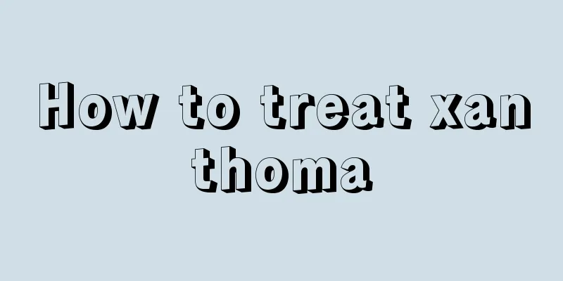 How to treat xanthoma