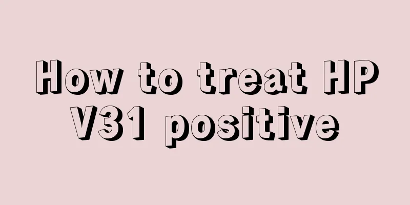 How to treat HPV31 positive