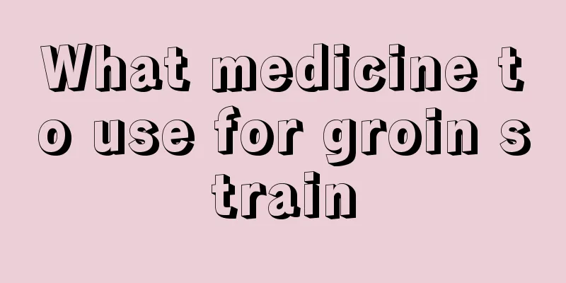 What medicine to use for groin strain