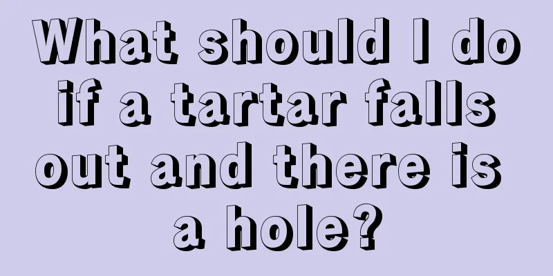 What should I do if a tartar falls out and there is a hole?