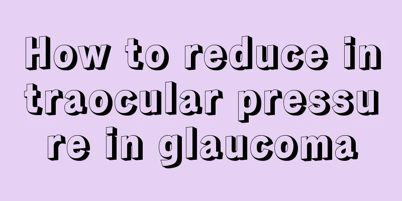 How to reduce intraocular pressure in glaucoma