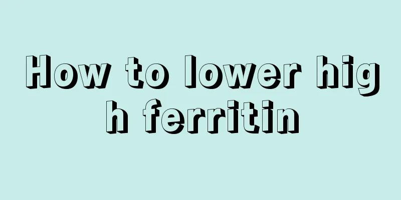 How to lower high ferritin
