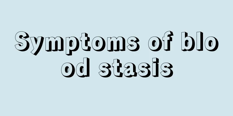 Symptoms of blood stasis