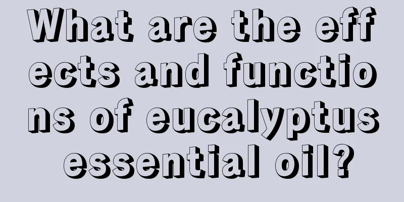 What are the effects and functions of eucalyptus essential oil?