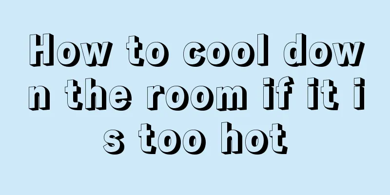 How to cool down the room if it is too hot