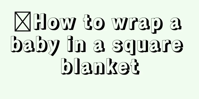 ​How to wrap a baby in a square blanket