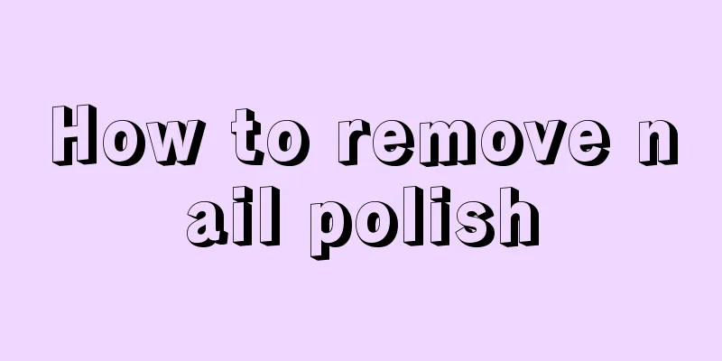How to remove nail polish