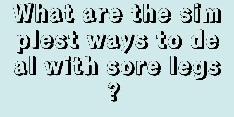 What are the simplest ways to deal with sore legs? 