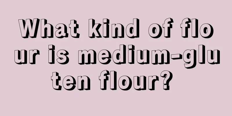 What kind of flour is medium-gluten flour? 