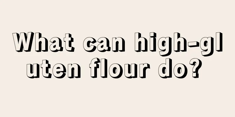 What can high-gluten flour do? 