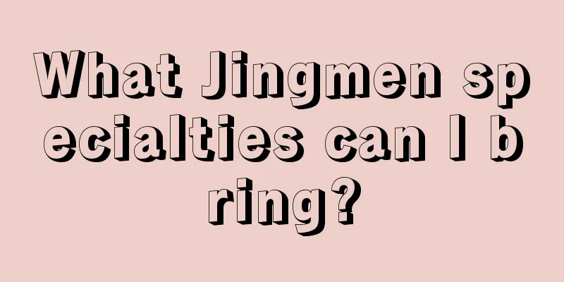 What Jingmen specialties can I bring?
