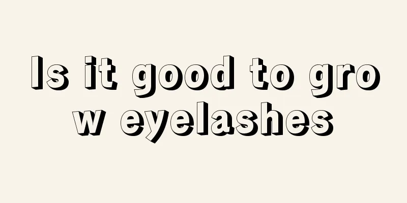 Is it good to grow eyelashes