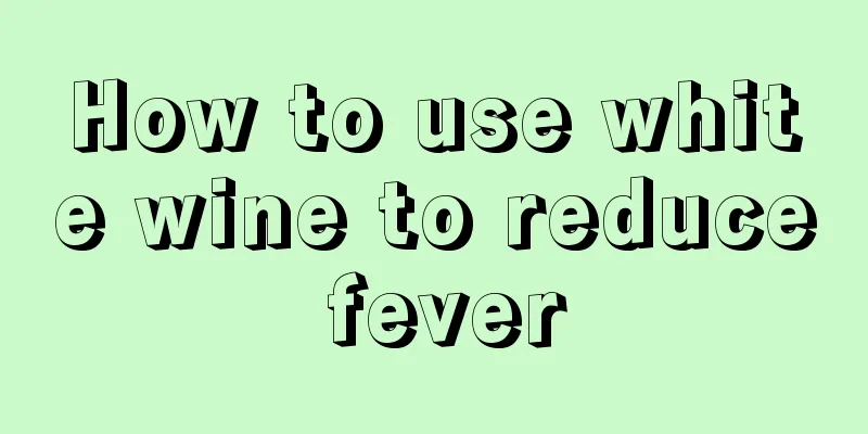 How to use white wine to reduce fever