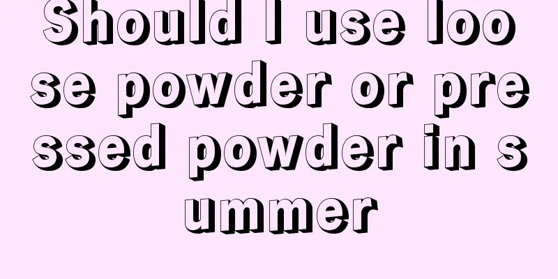 Should I use loose powder or pressed powder in summer